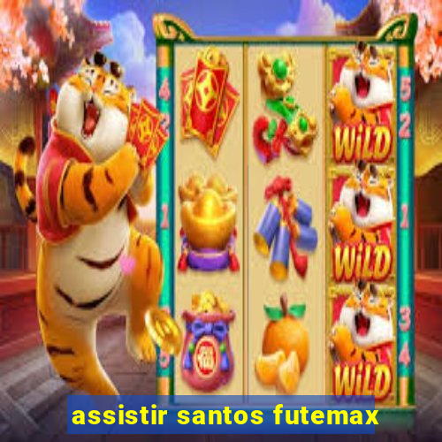 assistir santos futemax